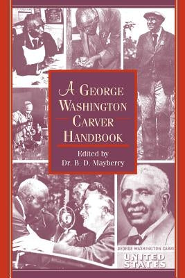 A George Washington Carver Handbook by Mayberry, B. D.