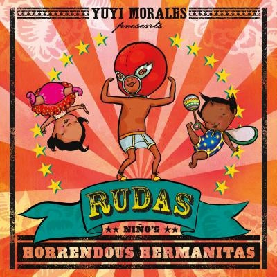 Rudas: Niño's Horrendous Hermanitas by Morales, Yuyi