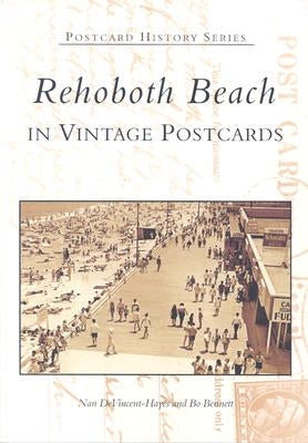 Rehoboth Beach in Vintage Postcards by Devincent-Hayes, Nan