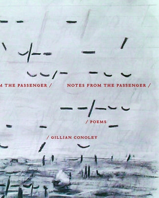 Notes from the Passenger by Conoley, Gillian