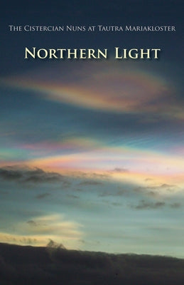 Northern Light, Volume 60 by The Cistercian Nuns of Tautra Mariaklost