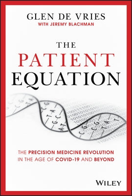 The Patient Equation: The Precision Medicine Revolution in the Age of Covid-19 and Beyond by de Vries, Glen