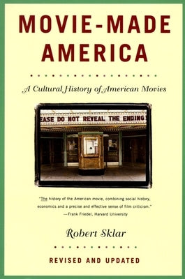 Movie-Made America: A Cultural History of American Movies by Sklar, Robert