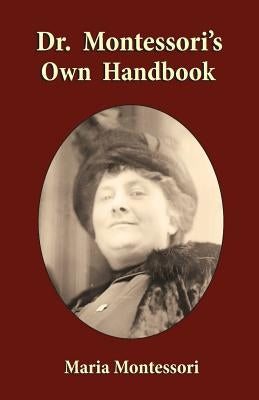 Dr. Montessori's Own Handbook by Montessori, Maria