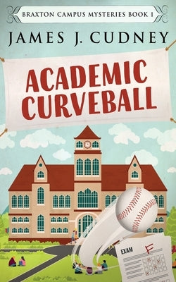 Academic Curveball by Cudney, James J.