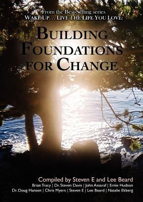 Wake Up ... Live the Life You Love: Building Foundations for Change by Beard, Lee