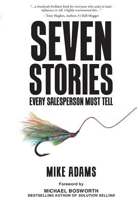 Seven Stories Every Salesperson Must Tell by Adams, Mike