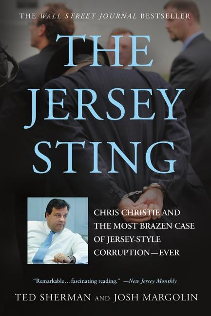 Jersey Sting: Chris Christie and the Most Brazen Case of Jersey-Style Corruption-Ever by Sherman, Ted