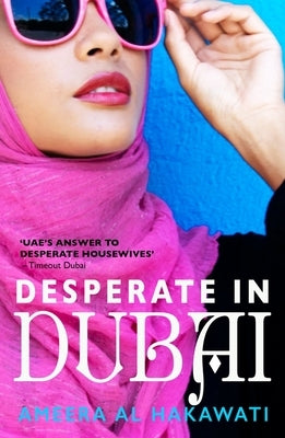 Desperate in Dubai by Hakawati, Ameera Al