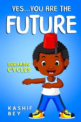 Yes...you are the future. by Bey, Kashif