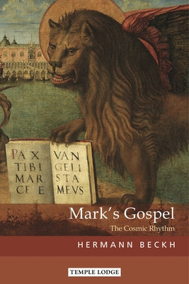 Mark's Gospel: The Cosmic Rhythm by Beckh, Hermann