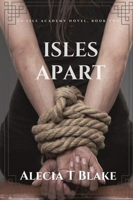 Isles Apart: Isle Academy Series Book Two by Blake, Alecia T.