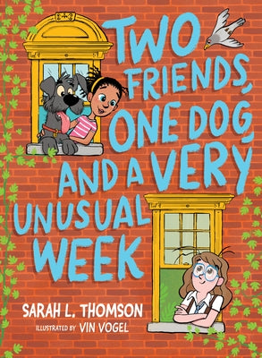Two Friends, One Dog, and a Very Unusual Week by Thomson, Sarah L.