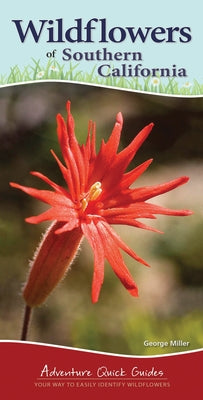 Wildflowers of Southern California: Your Way to Easily Identify Wildflowers by Miller, George