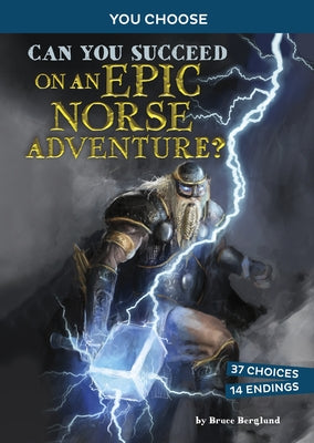 Can You Succeed on an Epic Norse Adventure?: An Interactive Mythological Adventure by Berglund, Bruce
