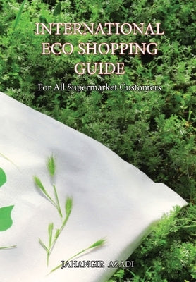 International Eco Shopping Guide: For All Supermarket Customers by Asadi, Jahangir