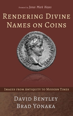 Rendering Divine Names on Coins by Bentley, David