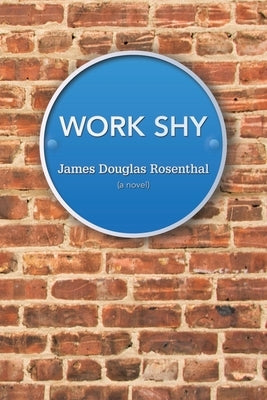 Work Shy by Rosenthal, James Douglas