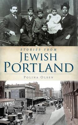 Stories from Jewish Portland by Olsen, Polina