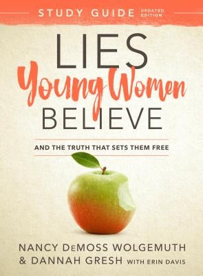 Lies Young Women Believe Study Guide: And the Truth That Sets Them Free by Wolgemuth, Nancy DeMoss