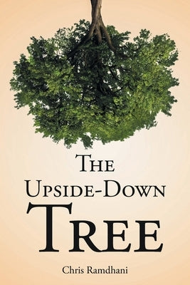 The Upside-Down Tree by Ramdhani, Chris