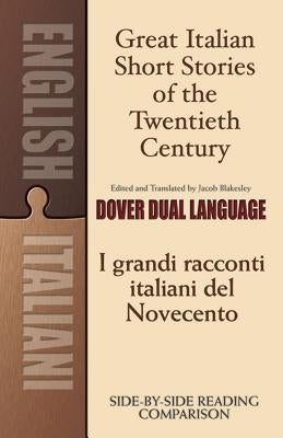 Great Italian Short Stories of the Twentieth Century/I Grandi Racconti Italiani del Novecento by Blakesley, Jacob
