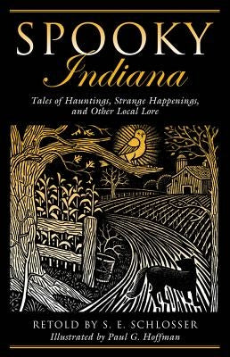Spooky Indiana: Tales of Hauntpb by Schlosser, S. E.