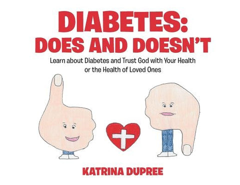 Diabetes: Does and Doesn't: Learn about Diabetes and Trust God with Your Health or the Health of Loved Ones by Dupree, Katrina
