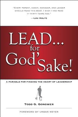 Lead... for God's Sake! by Gongwer, Todd