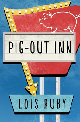 Pig-Out Inn by Ruby, Lois