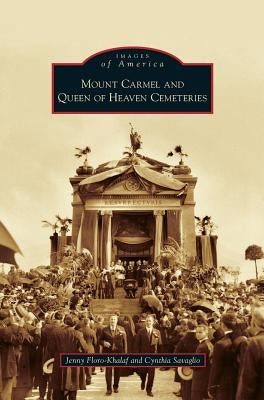 Mount Carmel and Queen of Heaven Cemeteries by Floro-Khalaf, Jenny