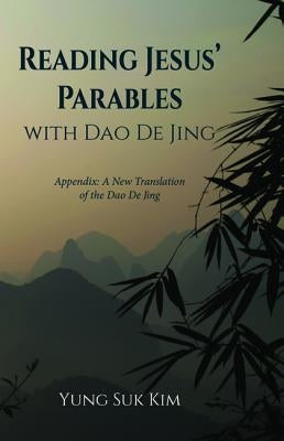 Reading Jesus' Parables with Dao De Jing by Kim, Yung Suk