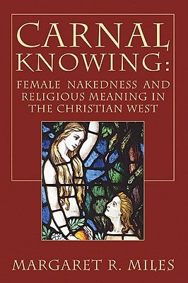 Carnal Knowing by Miles, Margaret R.