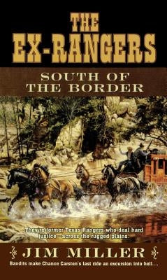 South of the Border: The Ex-Rangers by Miller, Jim
