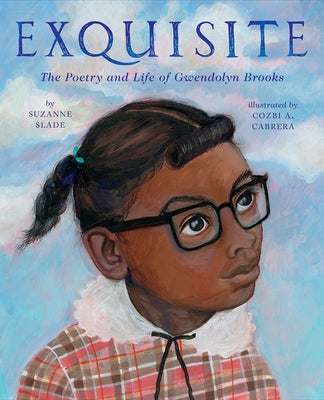 Exquisite: The Poetry and Life of Gwendolyn Brooks by Slade, Suzanne