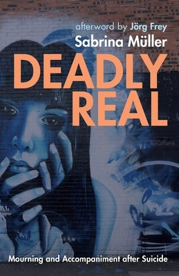 Deadly Real by Müller, Sabrina