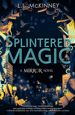 Splintered Magic (the Mirror, Book 4) by McKinney, L. L.