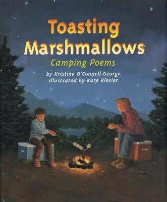 Toasting Marshmallows: Camping Poems by Kiesler, Kate