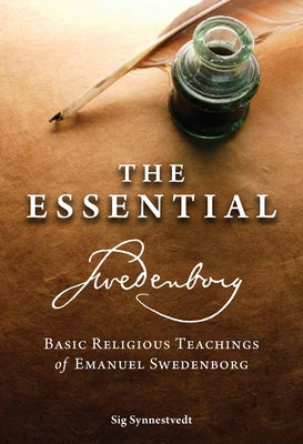 The Essential Swedenborg: Basic Religious Teachings of Emanuel Swedenborg by Swedenborg, Emanuel