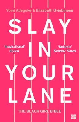 Slay in Your Lane: The Black Girl Bible by Adegoke, Yomi