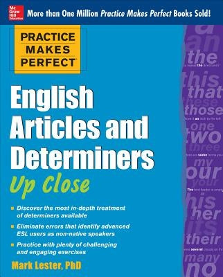 Practice Makes Perfect English Articles and Determiners Up Close by Lester, Mark