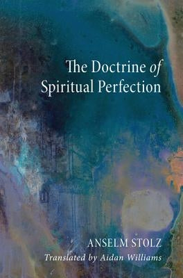 The Doctrine of Spiritual Perfection by Stolz, Anselm