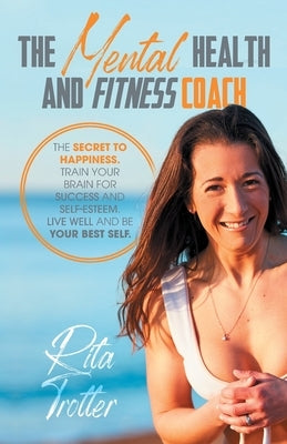 The Mental Health And Fitness Coach by Trotter, Rita J.