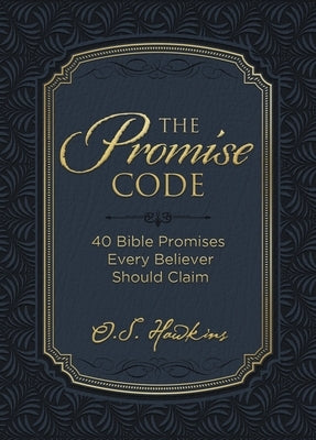 The Promise Code: 40 Bible Promises Every Believer Should Claim by Hawkins, O. S.