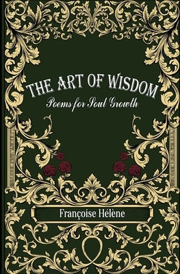 The Art of Wisdom: Poems for Soul Growth by H&#233;l&#232;ne, Fran&#231;oise