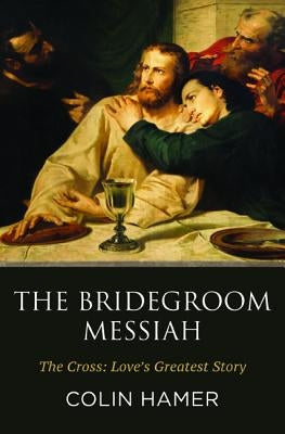 The Bridegroom Messiah by Hamer, Colin