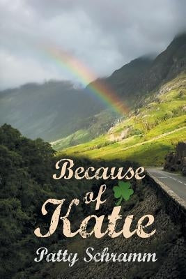 Because of Katie by Schramm, Patty