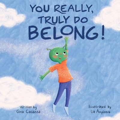 You Really, Truly Do Belong! by Casazza, Gina