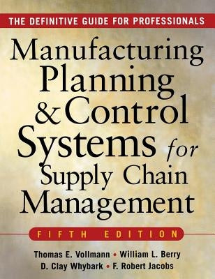 Manufacturing Planning and Control Systems for Supply Chain Management by Vollmann, Thomas E.