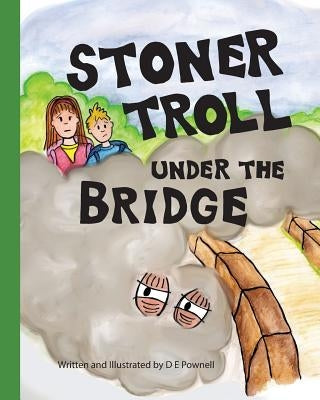 Stoner Troll Under The Bridge by Pownell, D. E.